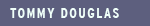 Tommy Douglas biography