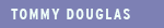 Tommy Douglas biography